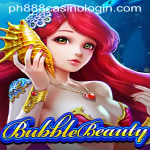 BubbleBeauty Game and ph888 Casino Login