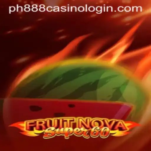 Exploring the Excitement of FruitNovaSuper60 at PH888 Casino
