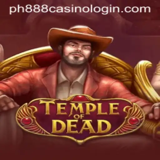 Explore the Mysteries of TempleofDead in the World of PH888 Casino
